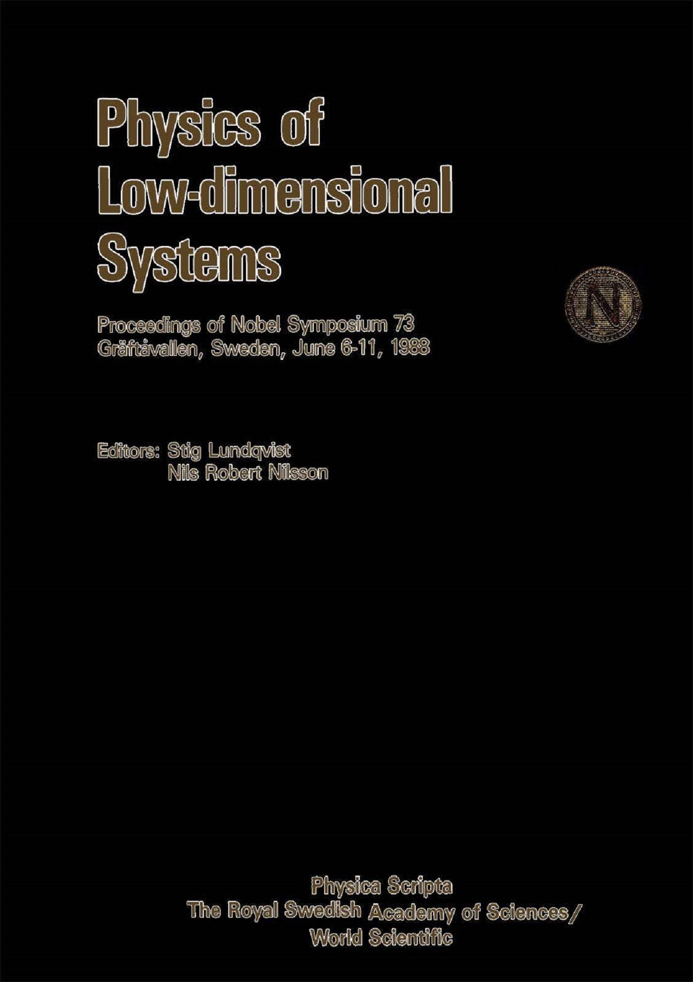 PHYSICS OF LOW-DIMENSIONAL SYSTEMS: PROC NOBEL SYMP 73