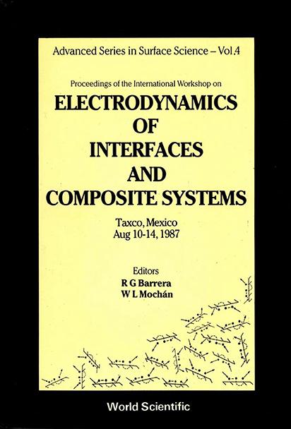 ELECTRODYNAMICS OF INTERFACES AND COMPOSITE SYSTEMS by Barrera R G, Mochan W L
