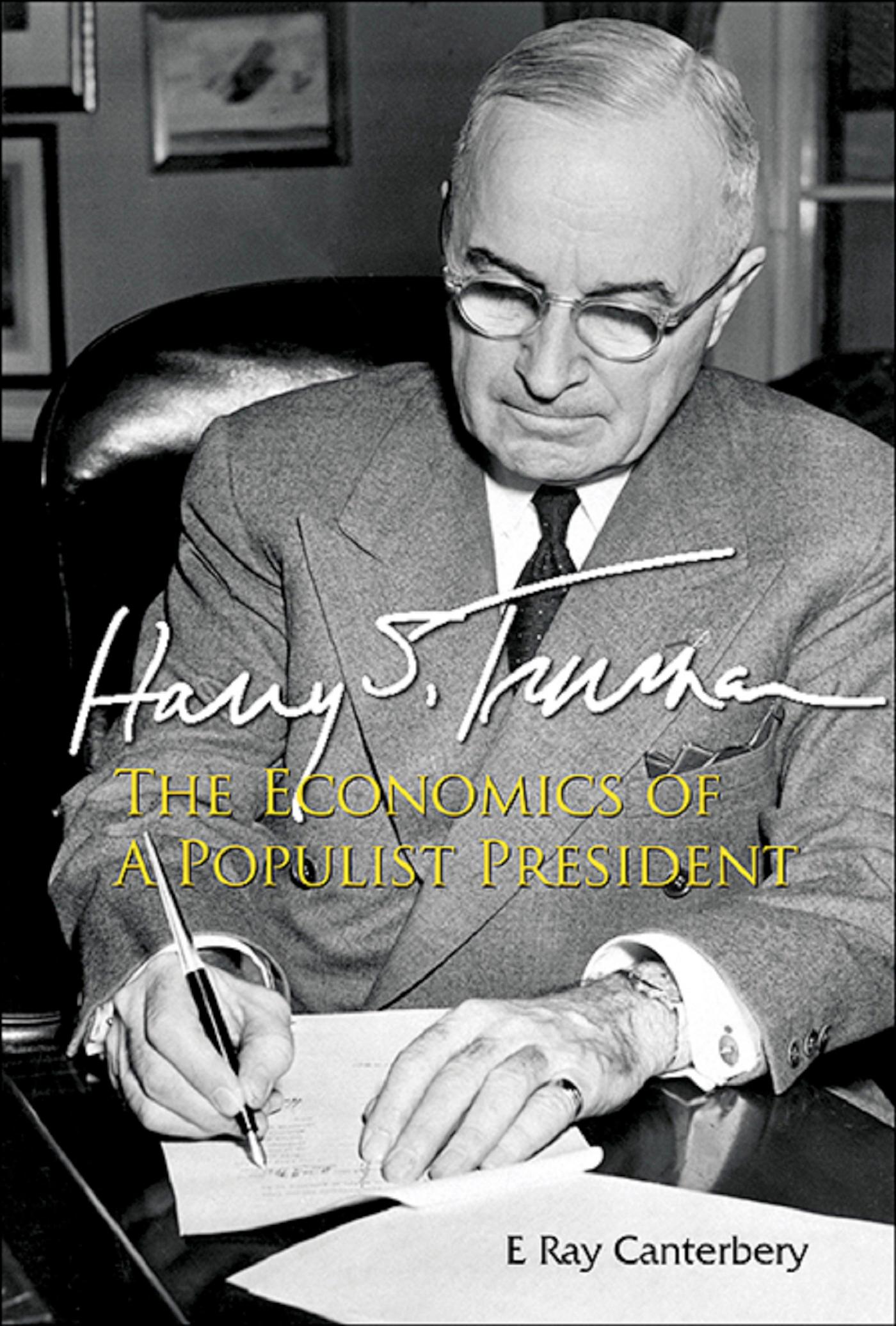 HARRY S TRUMAN: THE ECONOMICS OF A POPULIST PRESIDENT