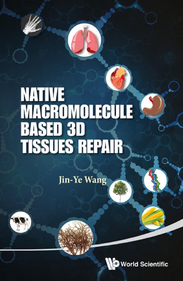 NATIVE MACROMOLECULE-BASED 3D TISSUES REPAIR by Jin-ye Wang