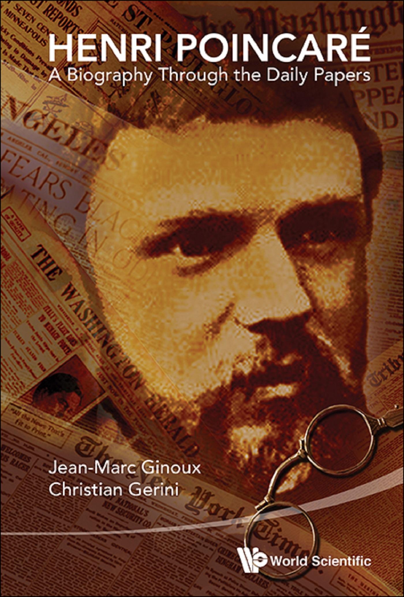 HENRI POINCARE: A BIOGRAPHY THROUGH THE DAILY PAPERS