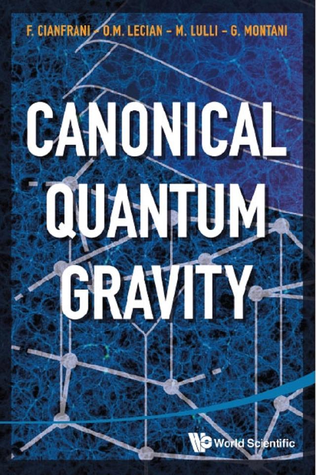 CANONICAL QUANTUM GRAVITY by Francesco Cianfrani, Giovanni Montani, Matteo Lulli, Orchidea Maria Lecian