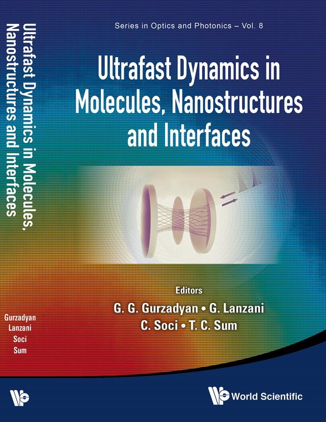 ULTRAFAST DYNAMICS IN MOLECULES, NANOSTRUCTURES & INTERFACES by Cesare Soci, Gagik G Gurzadyan, Guglielmo Lanzani, T C Sum