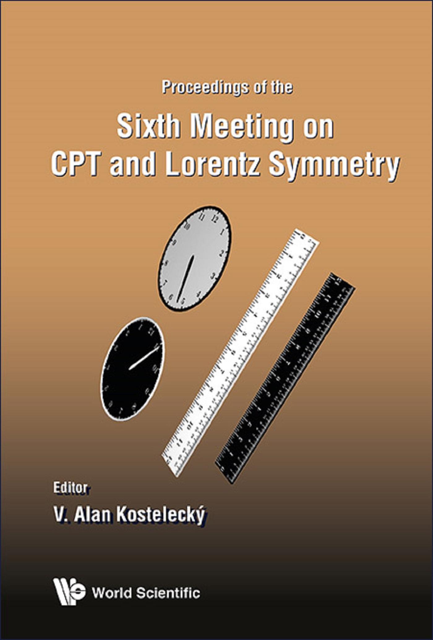 CPT AND LORENTZ SYMMETRY: PROCEEDINGS OF THE SIXTH MEETING