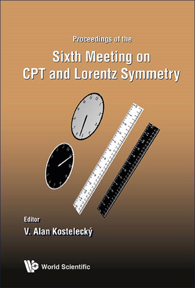 CPT AND LORENTZ SYMMETRY: PROCEEDINGS OF THE SIXTH MEETING by V Alan Kostelecky