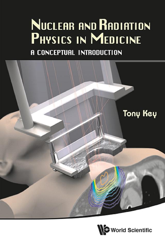 NUCLEAR AND RADIATION PHYSICS IN MEDICINE: A CONCEPTUAL ... by Anthony Wallace Key
