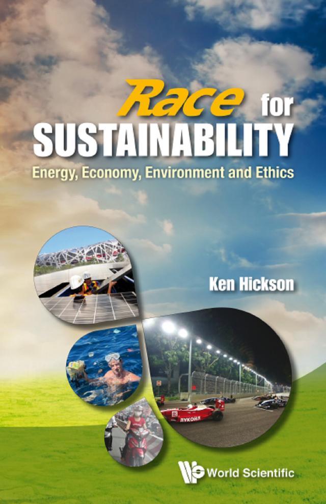 RACE FOR SUSTAINABILITY: ENERGY, ECONOMY, ENVIRONMENT & ETHI by Ken Hickson