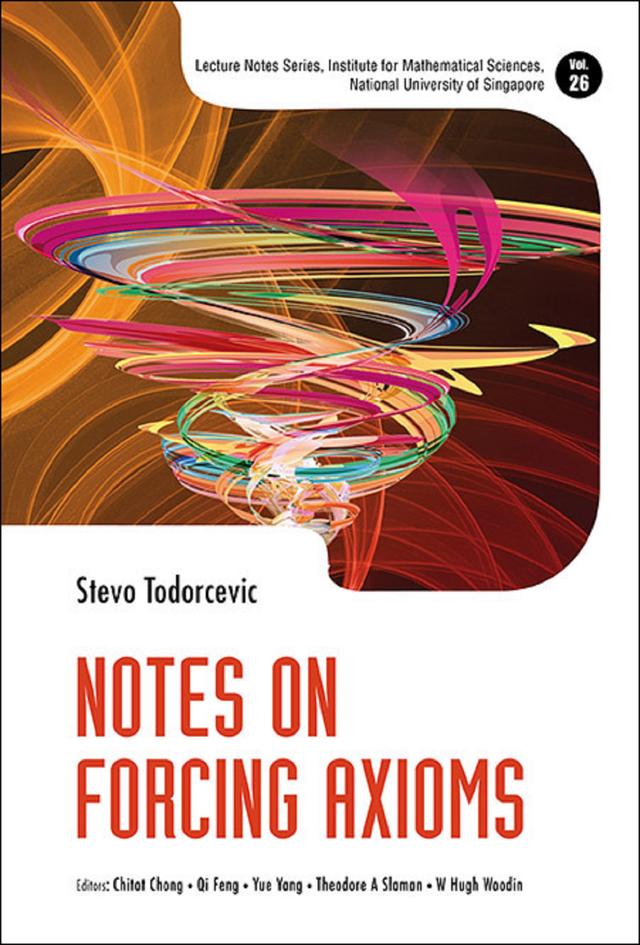 NOTES ON FORCING AXIOMS by Chitat Chong, Qi Feng, Stevo Todorcevic, Theodore A Slaman, W Hugh Woodin, Yue Yang
