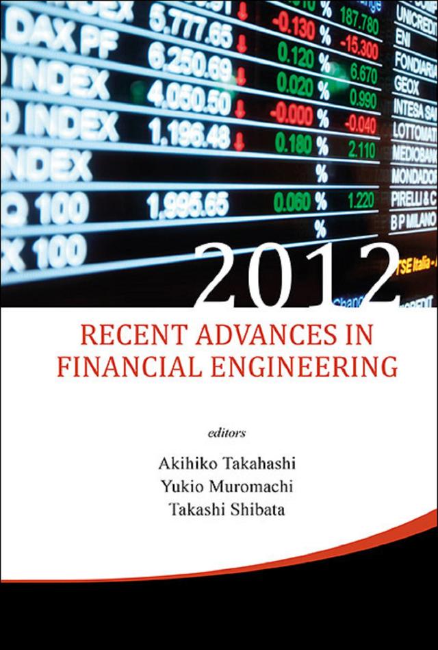 RECENT ADVANCES IN FINANCIAL ENGINEERING 2012 by Akihiko Takahashi, Takashi Shibata, Yukio Muromachi