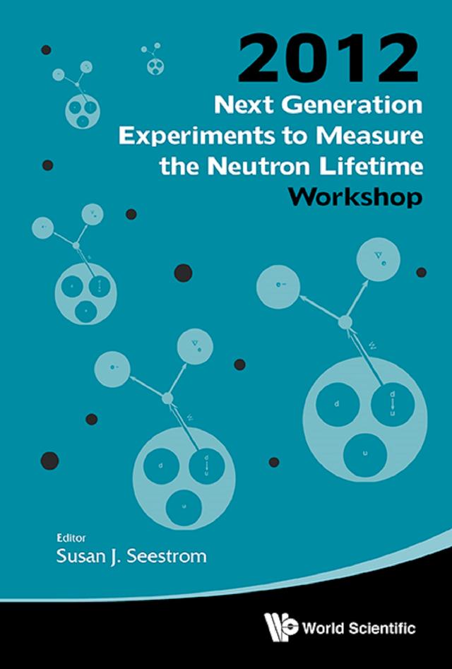 NEXT GENERATION EXPERIMENTS TO MEASURE THE NEUTRON LIFETIME by Susan J Seestrom