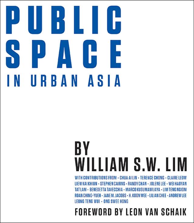 PUBLIC SPACE IN URBAN ASIA by William Siew Wai Lim