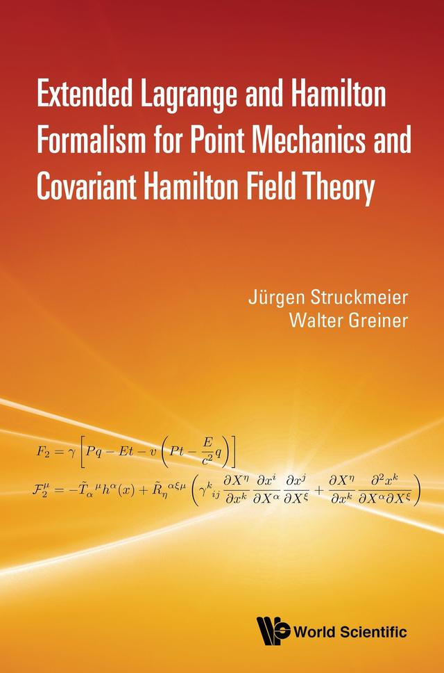 EXTEND LAGRANGE & HAMILTON FORMAL FOR POINT MECH & COVARI .. by Jürgen Struckmeier, Walter Greiner