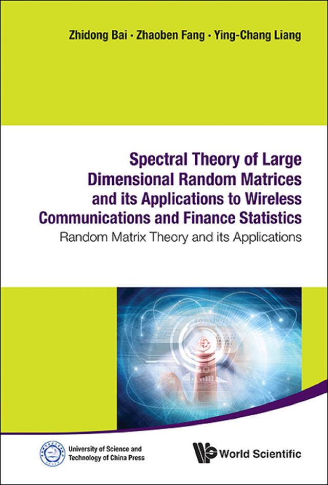 SPECTRAL THEO LARGE DIMEN RANDOM MATRI & ITS APPL TO WIRE .. by Ying-chang Liang, Zhaoben Fang, Zhidong Bai