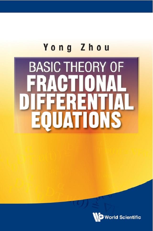 BASIC THEORY OF FRACTIONAL DIFFERENTIAL EQUATIONS by Yong Zhou