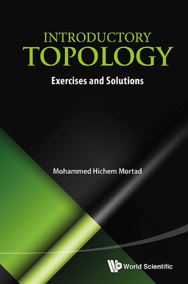 INTRODUCTORY TOPOLOGY: EXERCISES AND SOLUTIONS by Mohammed Hichem Mortad