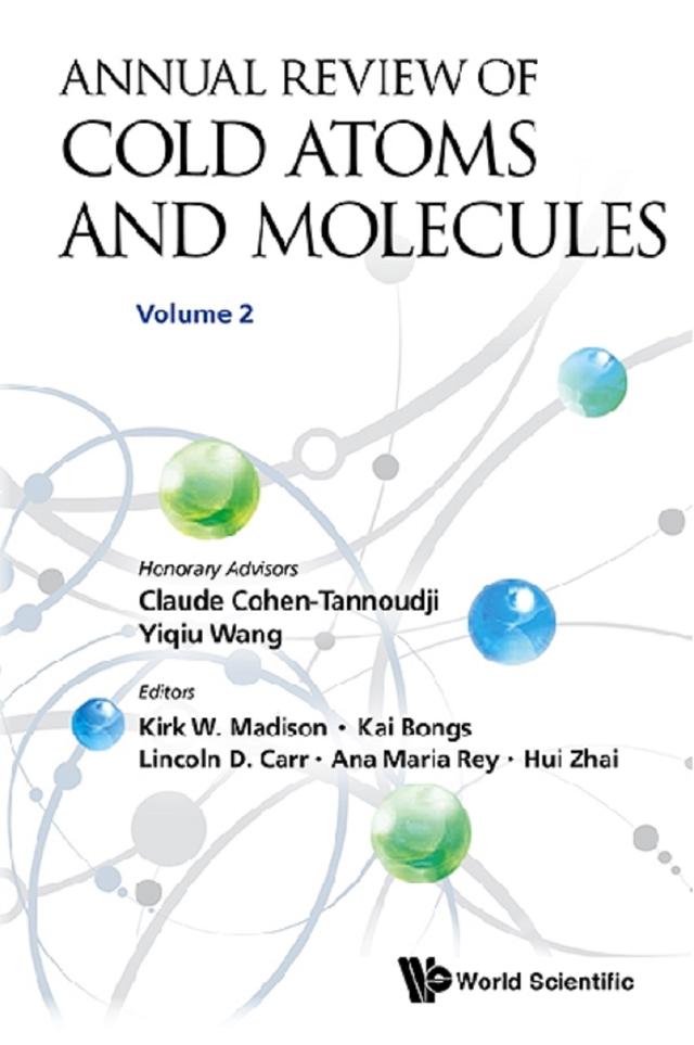 ANNL REV COLD ATOMS & MOLE (V2) by Ana Maria Rey, Claude Cohen-tannoudji, Hui Zhai, Kai Bongs, Kirk W Madison, Lincoln D Carr, Yiqiu Wang