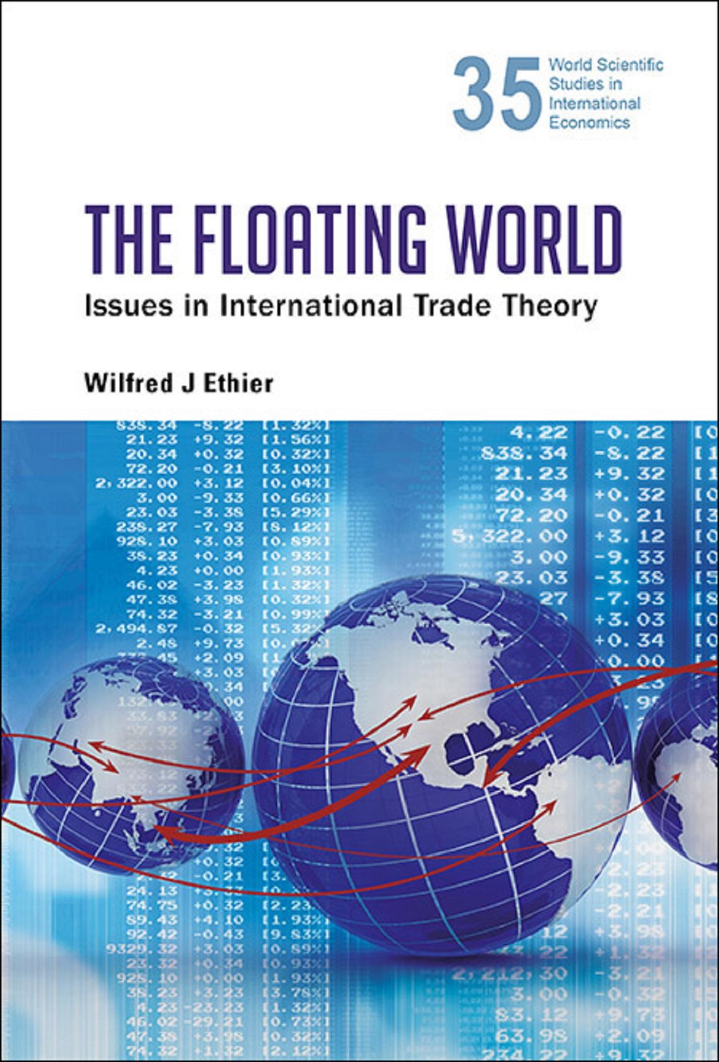 FLOATING WORLD, THE: ISSUES IN INTERNATIONAL TRADE THEORY