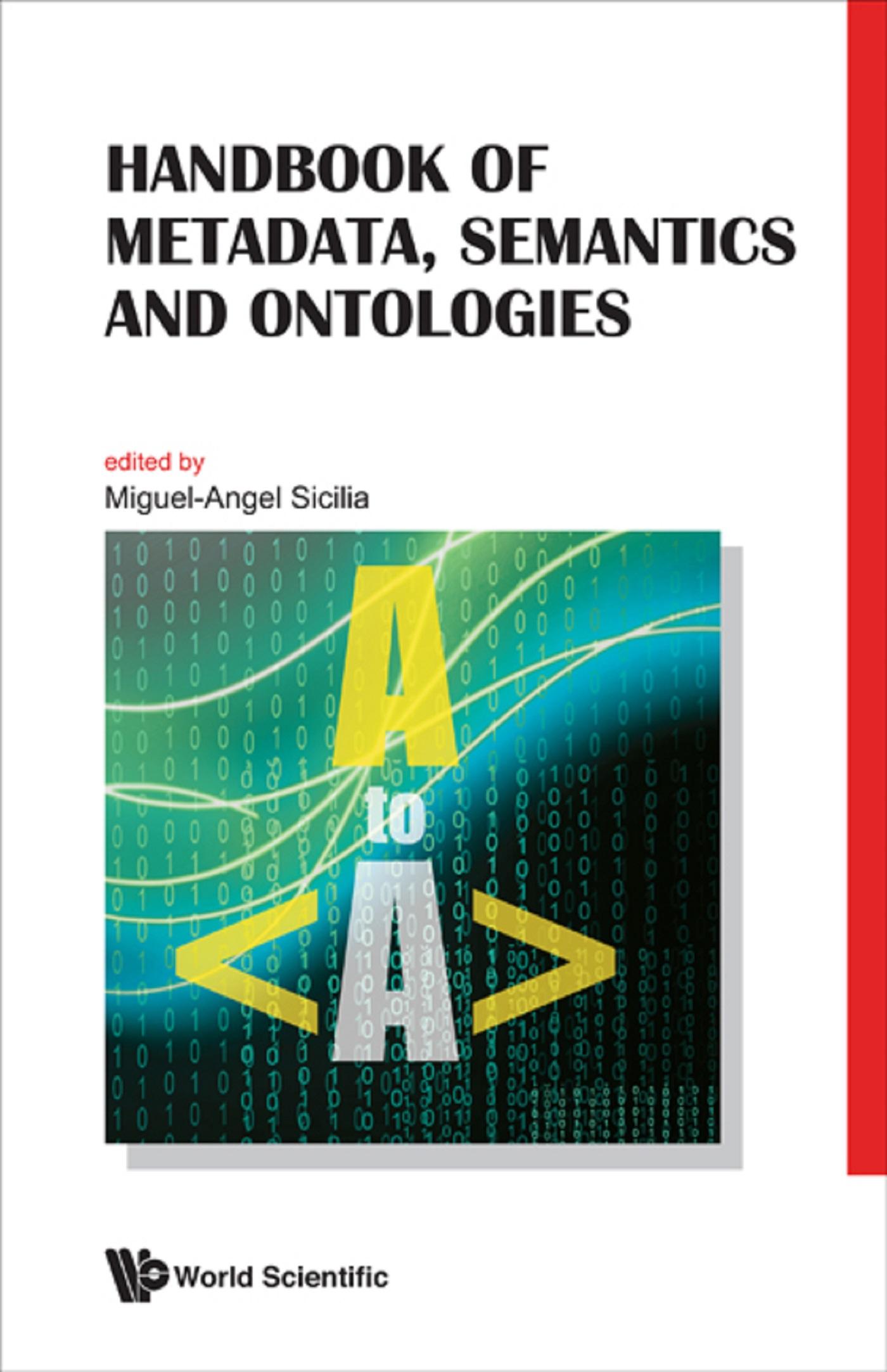 HANDBOOK OF METADATA, SEMANTICS & ONTOLOGIES