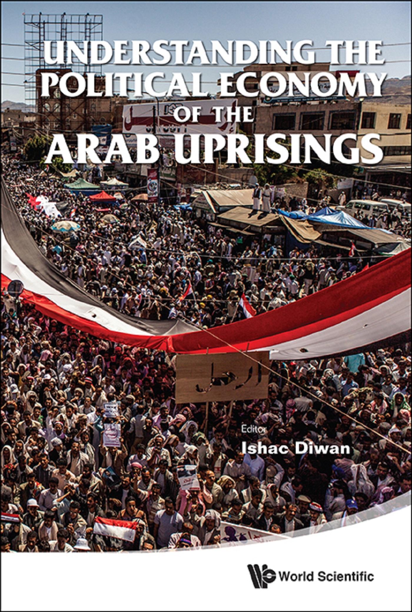 UNDERSTANDING THE POLITICAL ECONOMY OF THE ARAB UPRISINGS