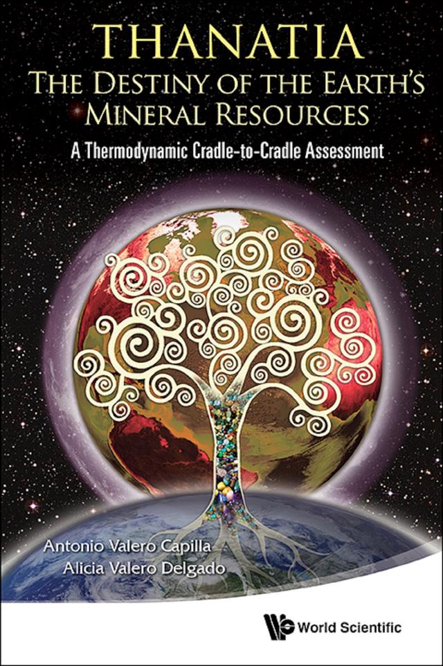 THANATIA: THE DESTINY OF THE EARTH'S MINERAL RESOURCES by Alicia Valero Capilla, Antonio Valero Capilla