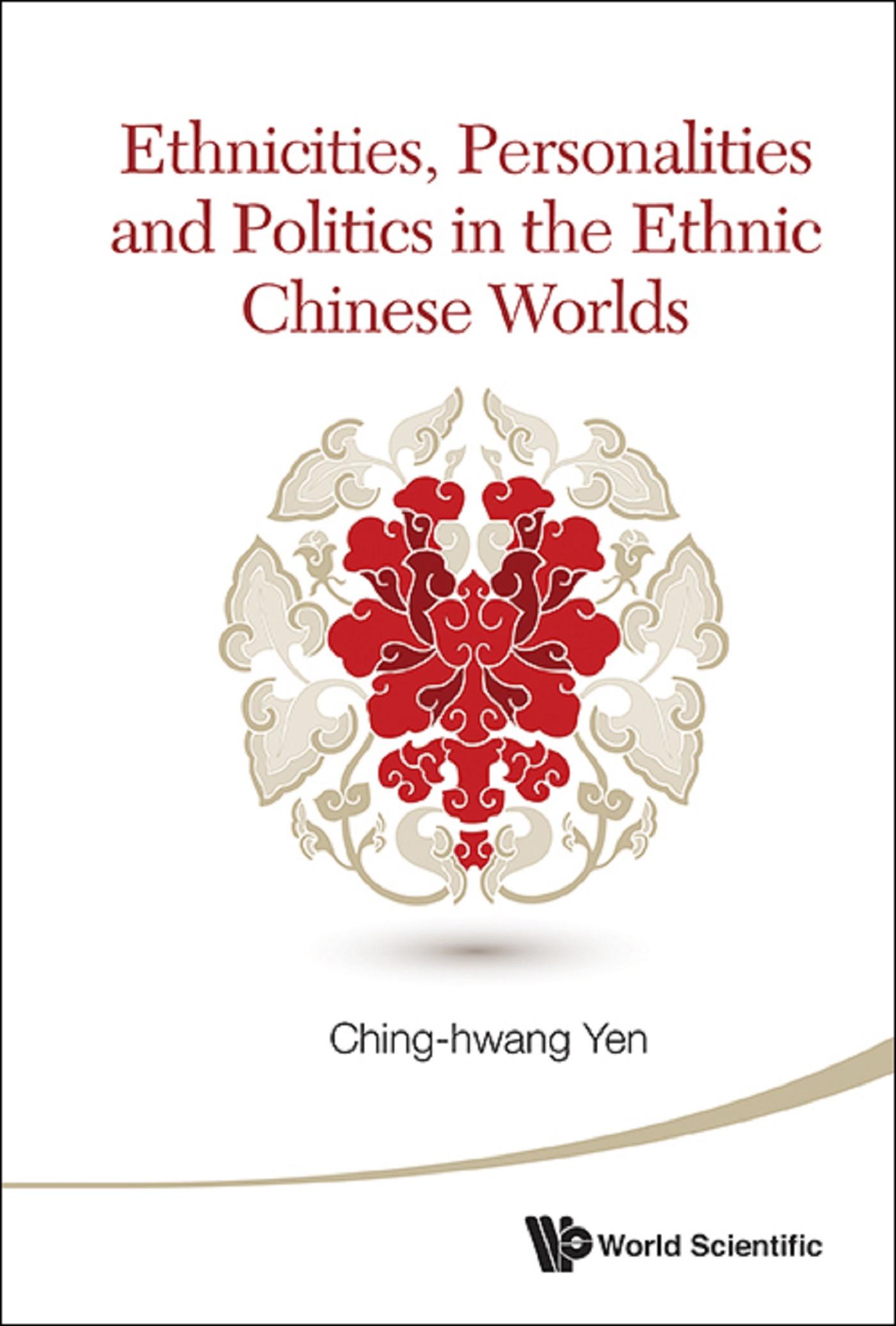 ETHNICITIES, PERSONAL & POLITICS IN THE ETHNIC CHN WORLDS