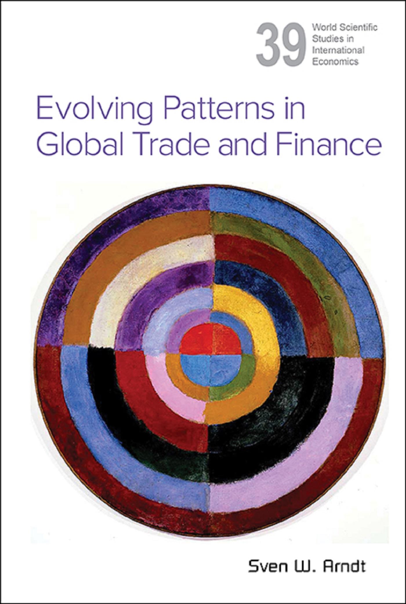 EVOLVING PATTERNS IN GLOBAL TRADE AND FINANCE
