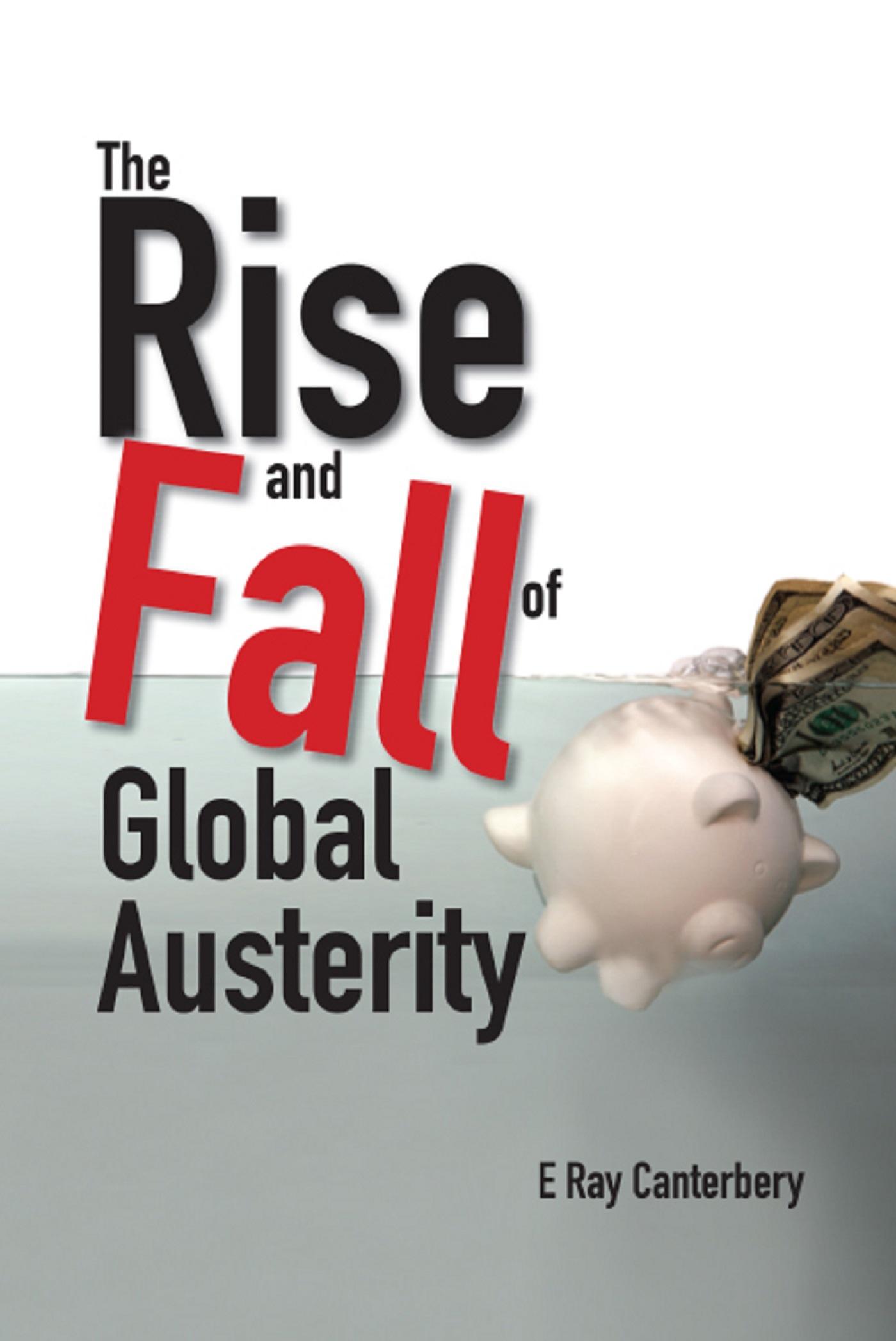 RISE AND FALL OF GLOBAL AUSTERITY, THE