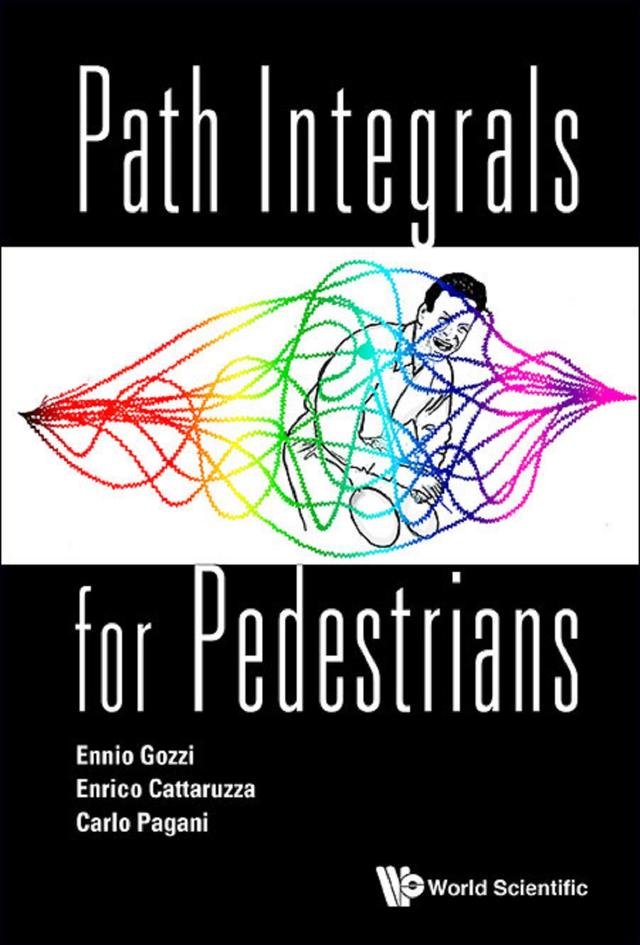 PATH INTEGRALS FOR PEDESTRIANS by Carlo Pagani, Ennio Gozzi, Enrico Cattaruzza