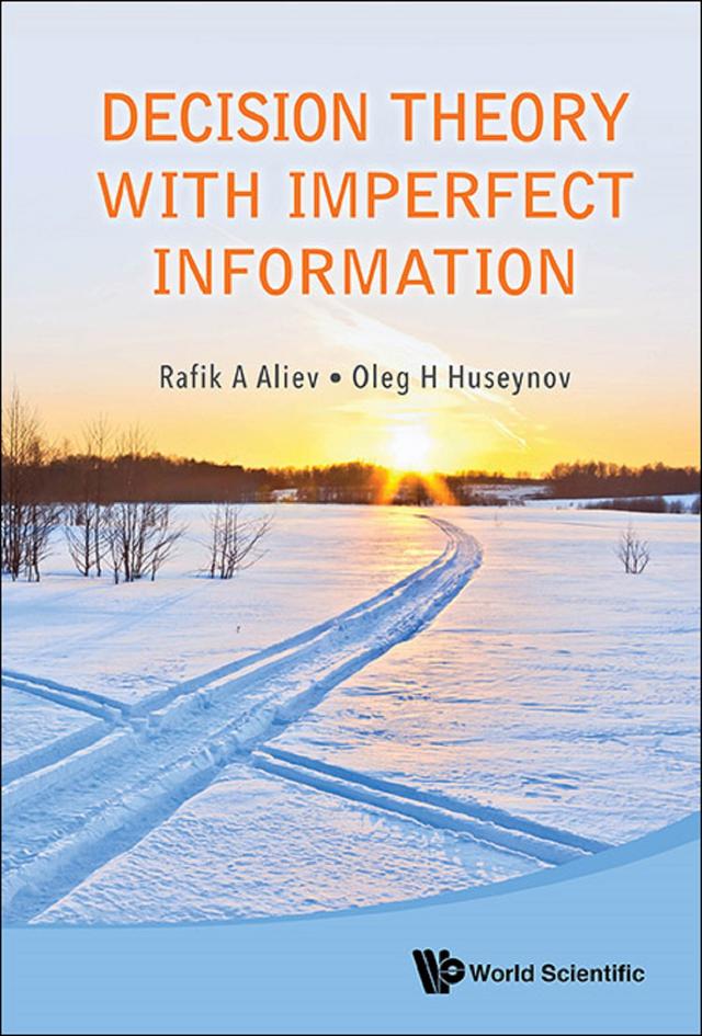 DECISION THEORY WITH IMPERFECT INFORMATION by Oleg H Huseynov, Rafik Aziz Aliev