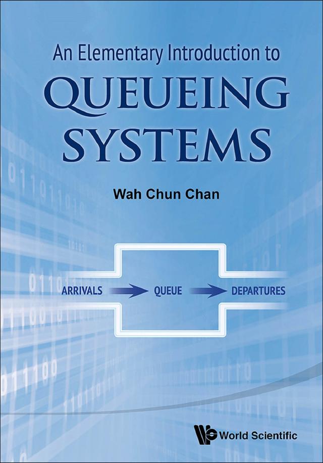 ELEMENTARY INTRODUCTION TO QUEUEING SYSTEMS, AN by Wah Chun Chan