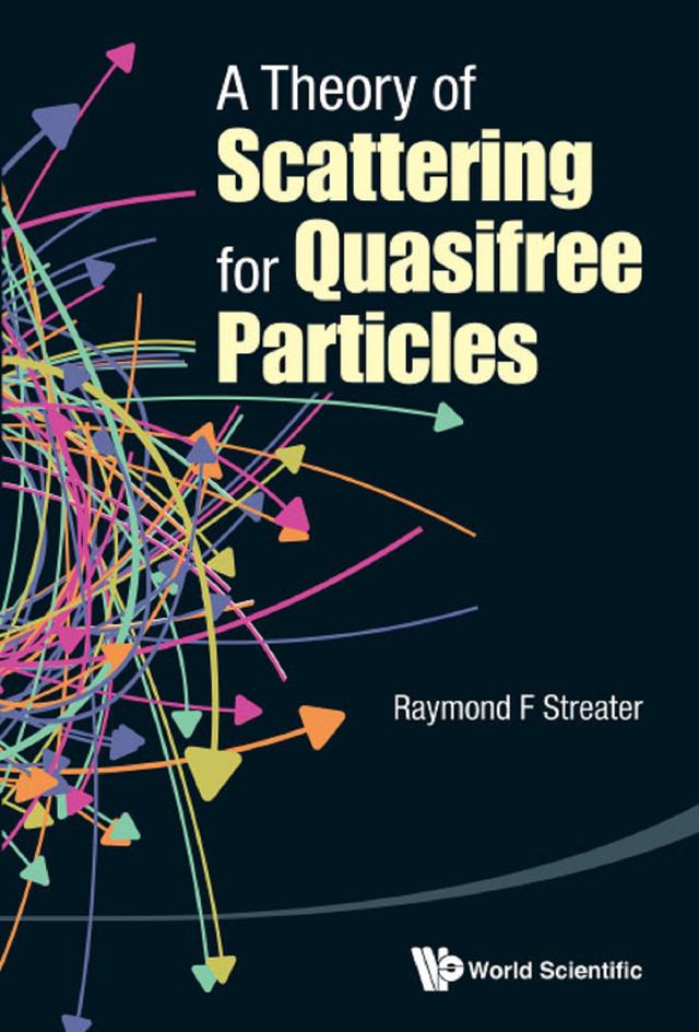 THEORY OF SCATTERING FOR QUASIFREE PARTICLES, A by Ray F Streater