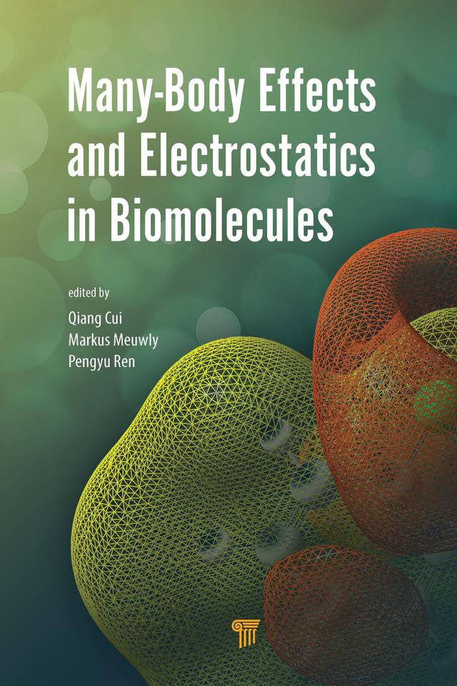 Many-Body Effects and Electrostatics in Biomolecules by Markus Meuwly, Pengyu Ren, Qiang Cui