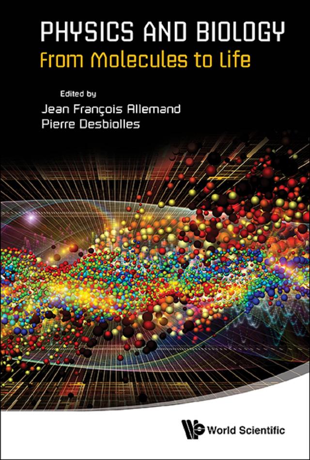 PHYSICS AND BIOLOGY: FROM MOLECULES TO LIFE by Jean-francois Allemand, Pierre Desbiolles
