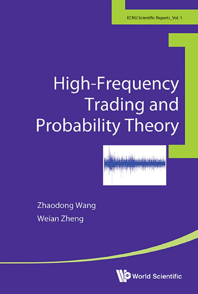 HIGH-FREQUENCY TRADING AND PROBABILITY THEORY by Weian Zheng, Zhaodong Wang