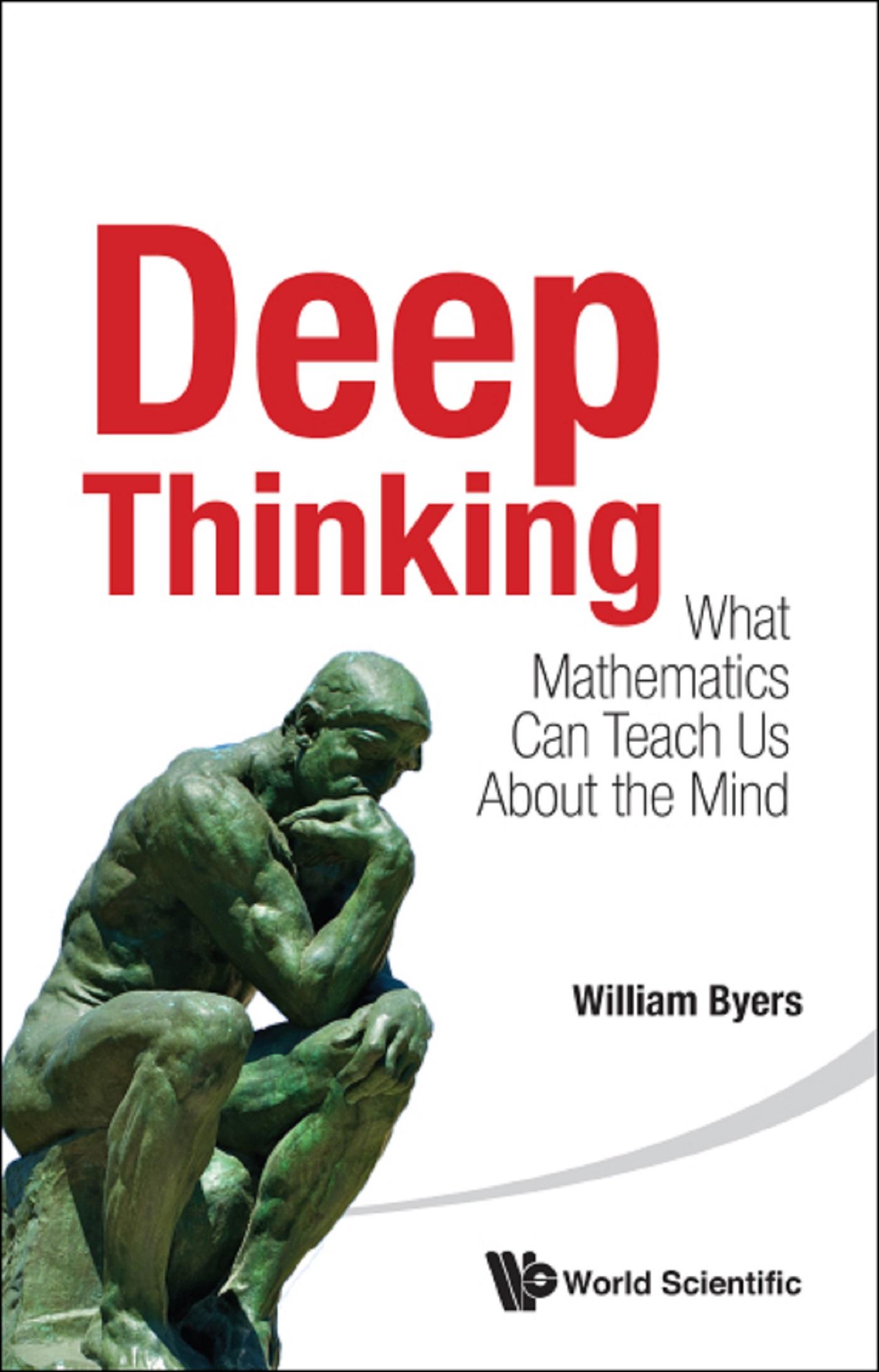 DEEP THINKING: WHAT MATHEMATICS CAN TEACH US ABOUT THE MIND
