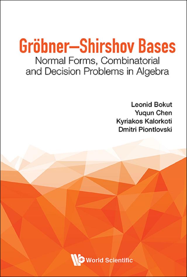GROBNER-SHIRSHOV BASES by Kyriakos Kalorkoti, Leonid Bokut, Pavel Kolesnikov, Viktor E Lopatkin, Yuqun Chen