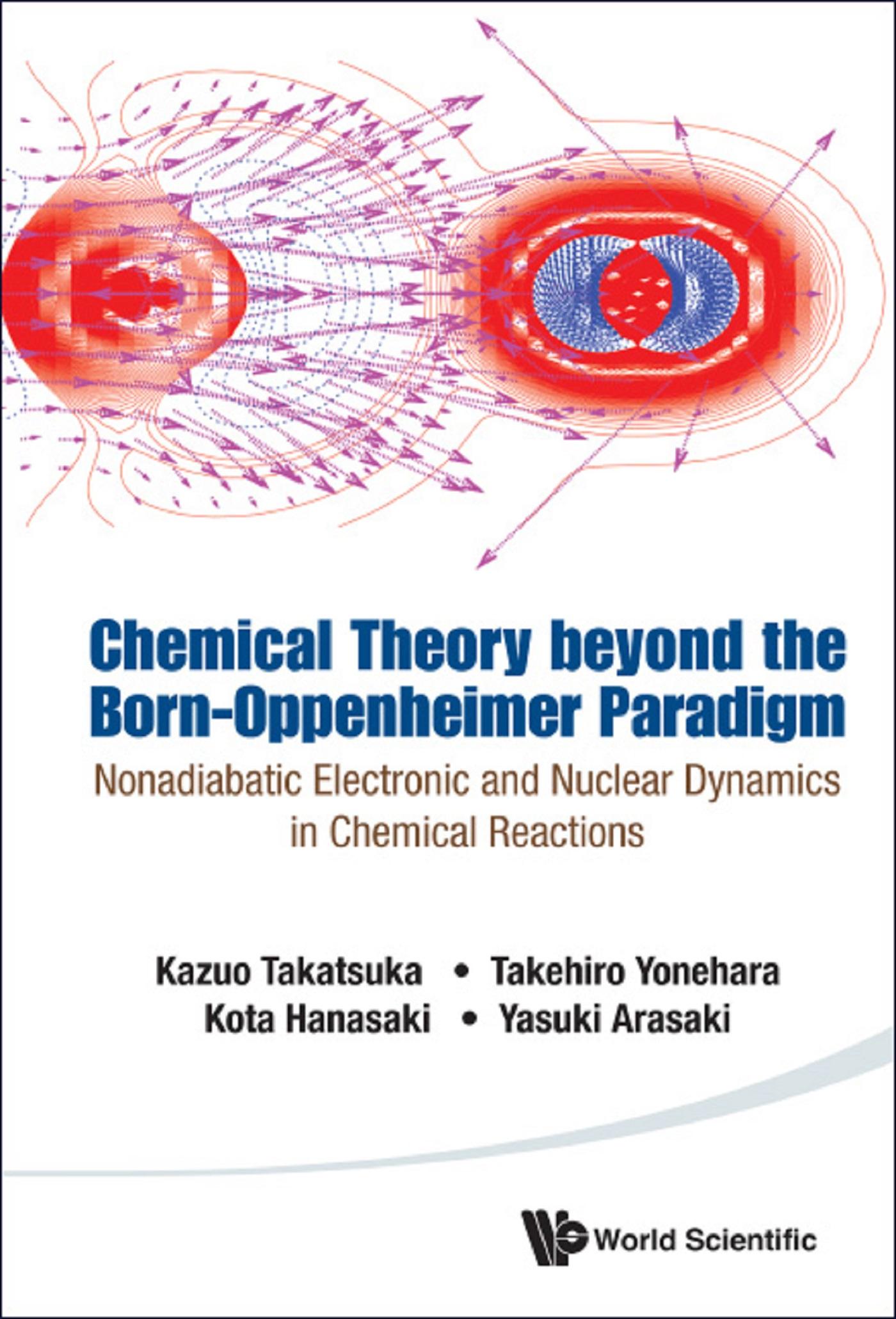 CHEMICAL THEORY BEYOND THE BORN-OPPENHEIMER PARADIGM
