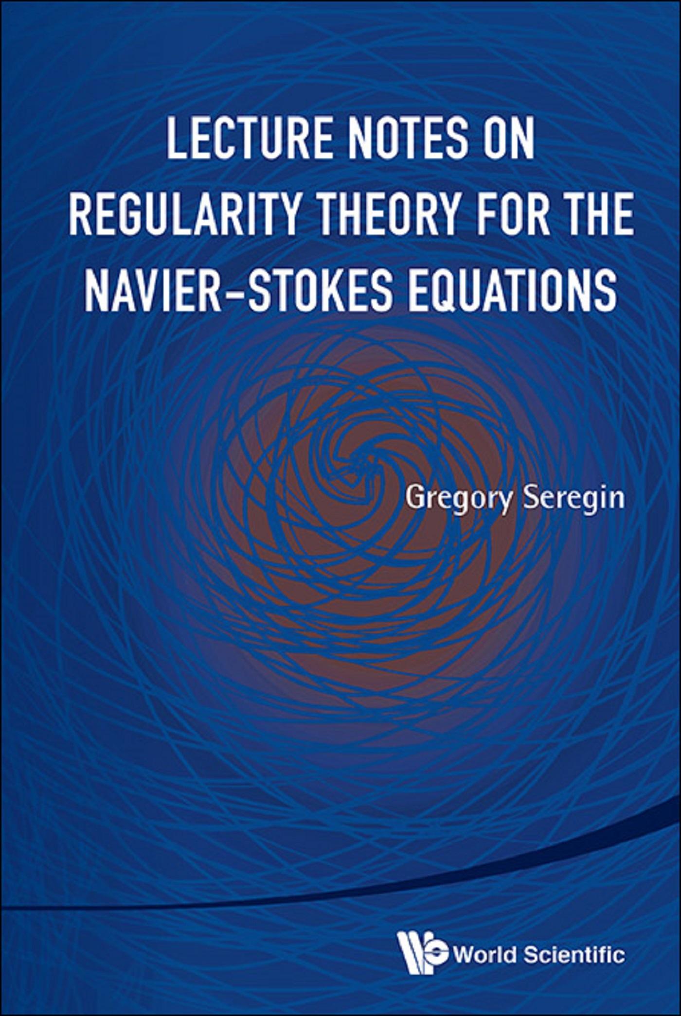 LECTURE NOTES ON REGULARITY THEORY FOR THE NAVIER-STOKES ..