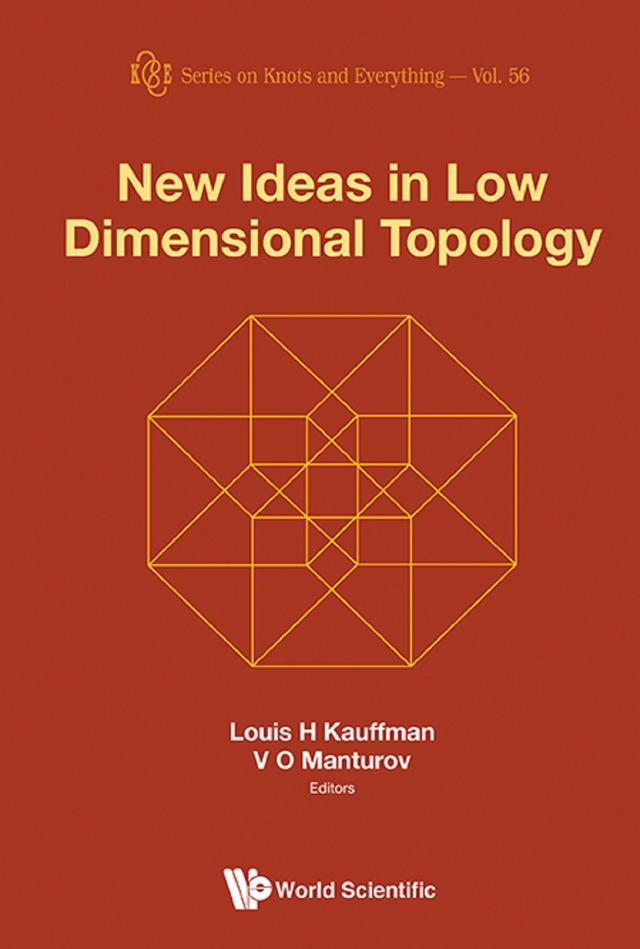 NEW IDEAS IN LOW DIMENSIONAL TOPOLOGY by Louis H Kauffman, Vassily Olegovich Manturov