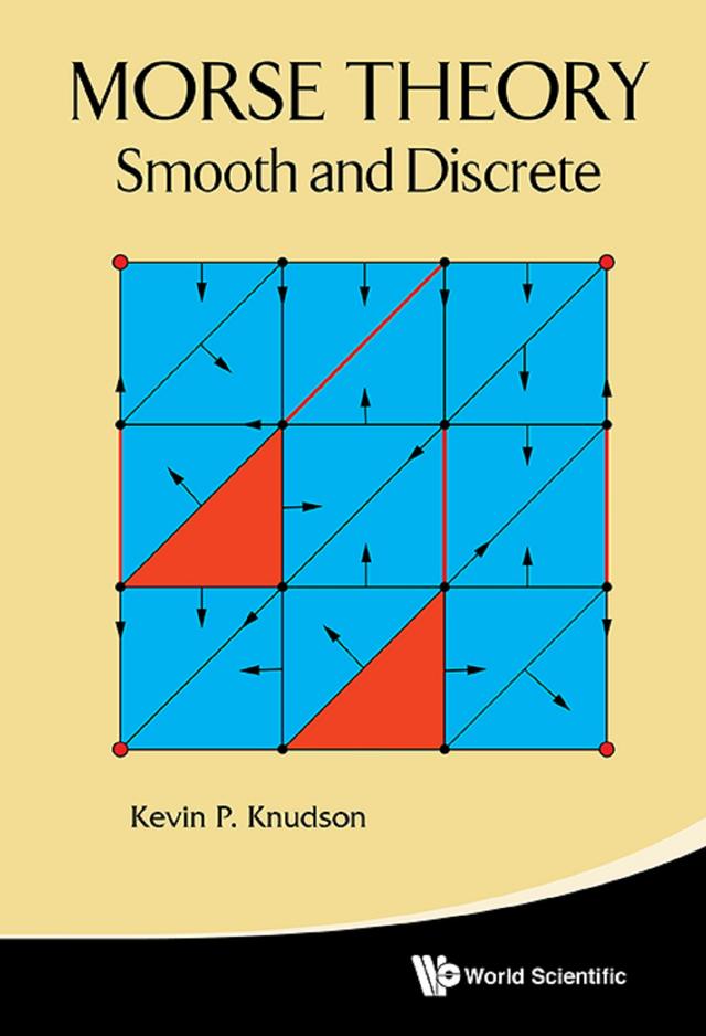 MORSE THEORY: SMOOTH AND DISCRETE by Kevin P Knudson