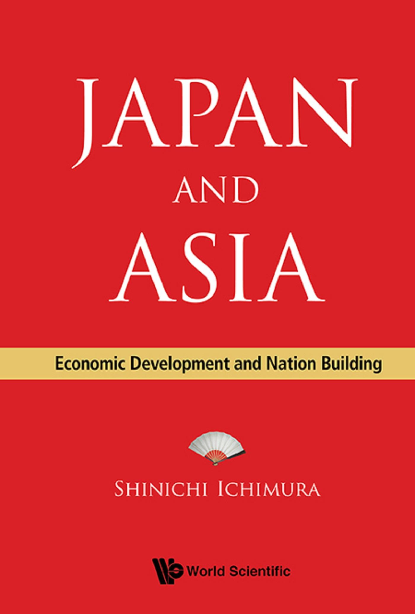 JAPAN AND ASIA: ECONOMIC DEVELOPMENT AND NATION BUILDING
