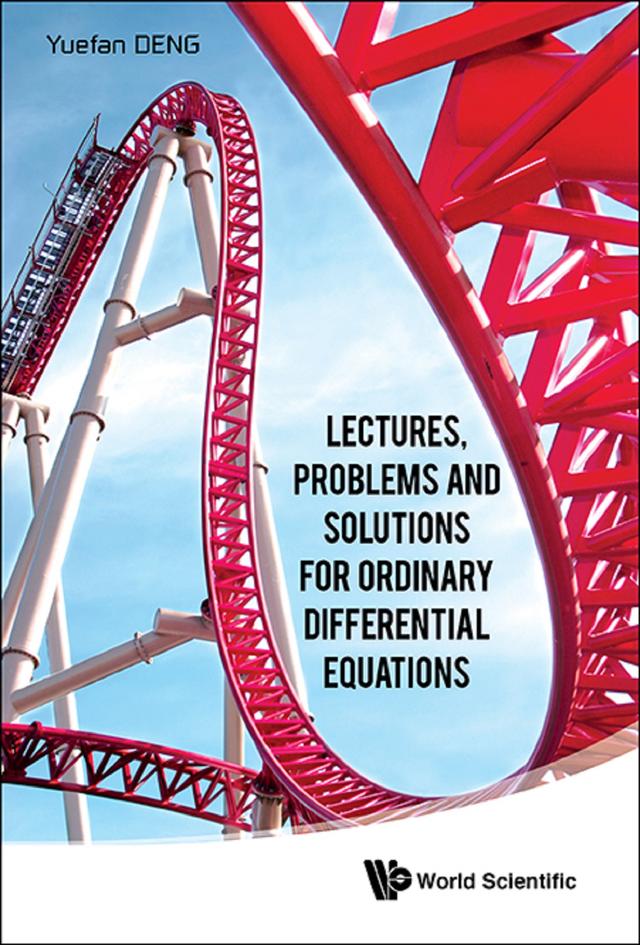 LECTURES, PROBLEM & SOLUTION ORDINARY DIFFERENTIAL EQUATION by Yuefan Deng