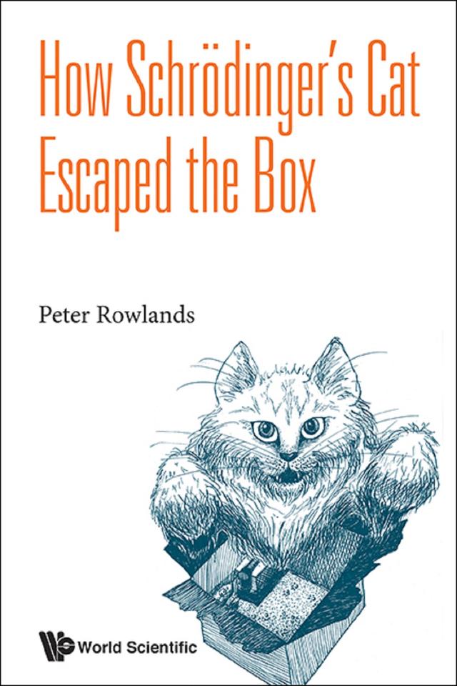 HOW SCHRODINGER'S CAT ESCAPED THE BOX by Peter Rowlands