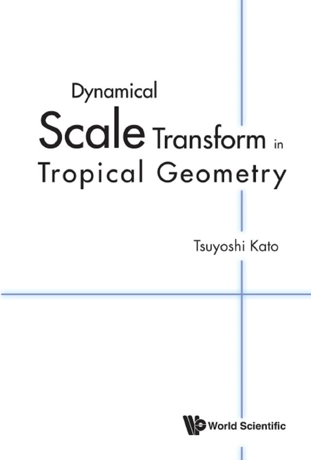 DYNAMICAL SCALE TRANSFORM IN TROPICAL GEOMETRY by Tsuyoshi Kato