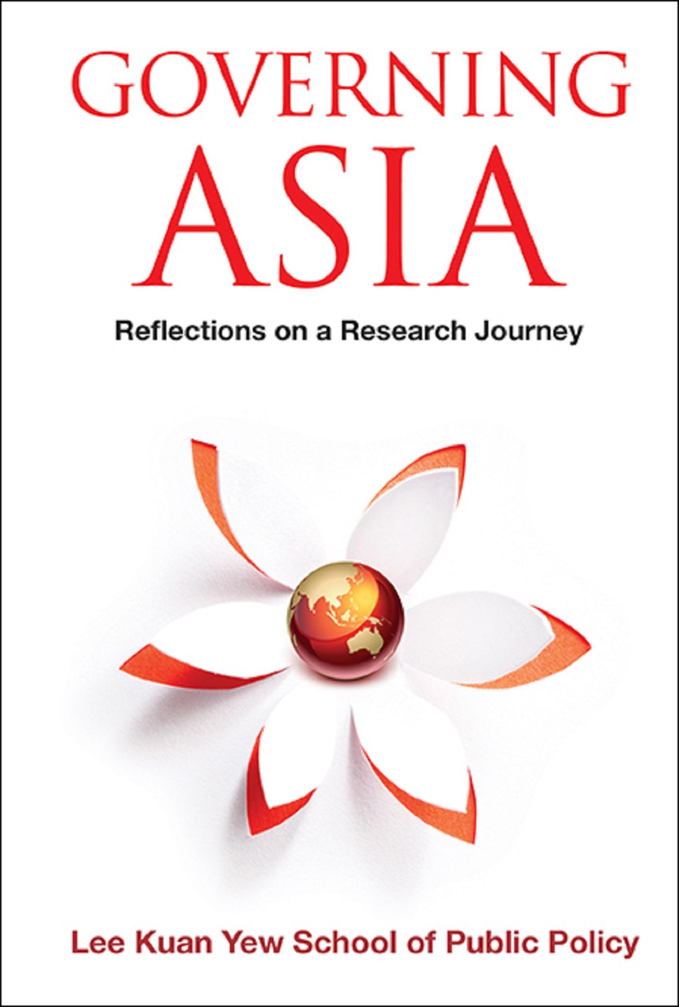 GOVERNING ASIA: REFLECTIONS ON A RESEARCH JOURNEY