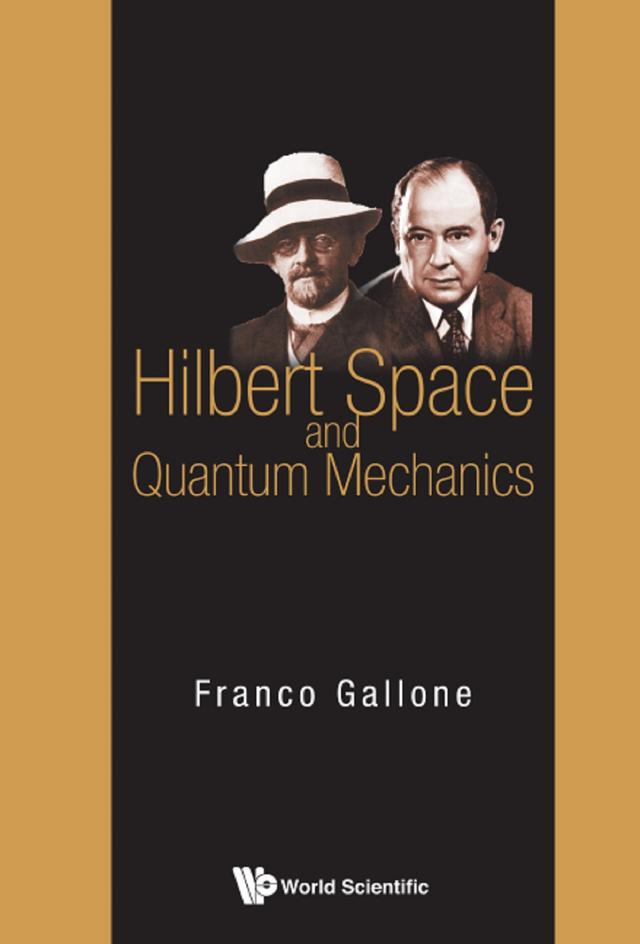 HILBERT SPACE AND QUANTUM MECHANICS by Franco Gallone