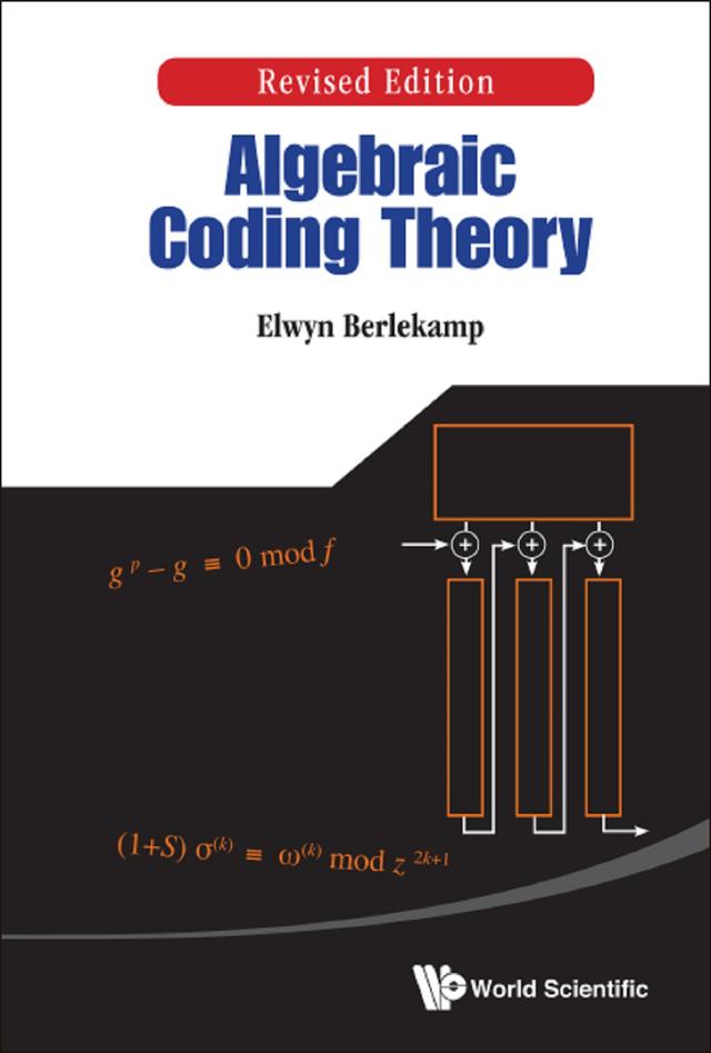 ALGEBRAIC CODING THEORY (REV ED) by Elwyn R Berlekamp