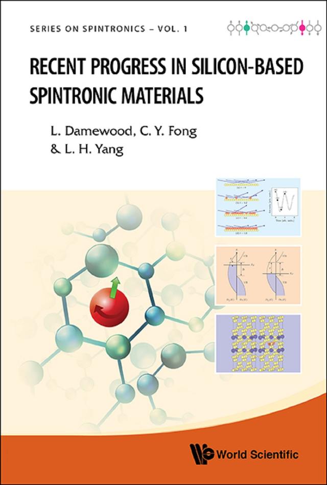 RECENT PROGRESS IN SILICON-BASED SPINTRONIC MATERIALS by Ching-yao Fong, Liam J Damewood, Lin H Yang