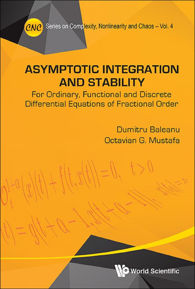 ASYMPTOTIC INTEGRATION AND STABILITY by Dumitru Baleanu, Octavian G Mustafa