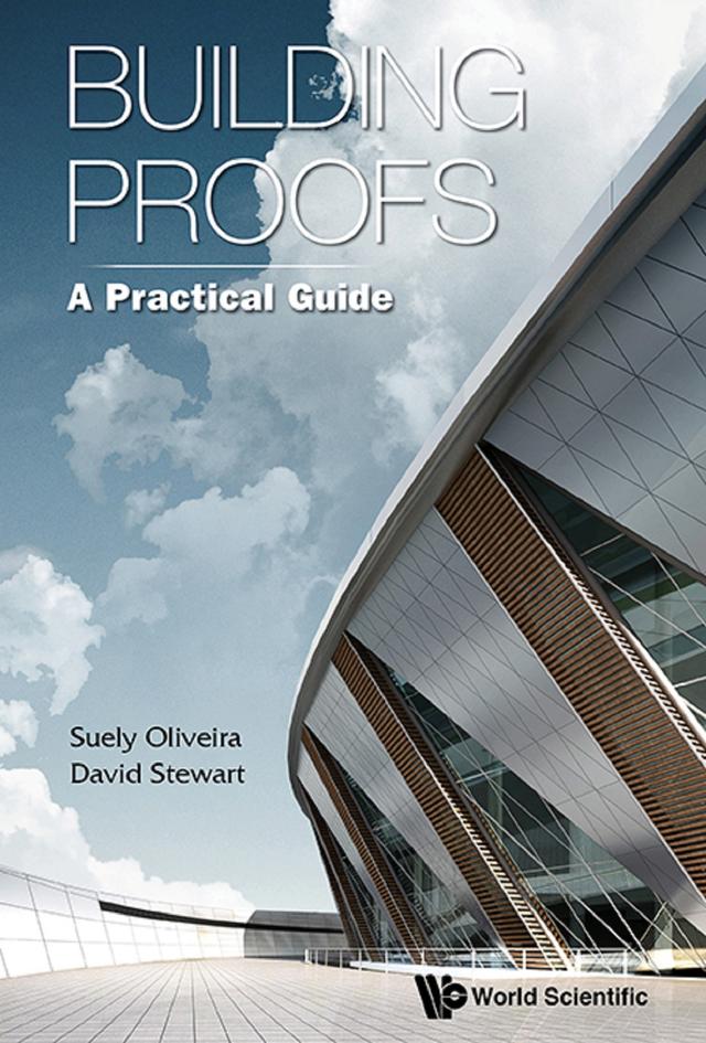BUILDING PROOFS: A PRACTICAL GUIDE by David Stewart, Suely Oliveira